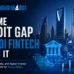 The SME Credit Gap & Saudi Fintech Fixing It