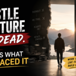 Hustle Culture Is Dead. Here’s What Replaced It