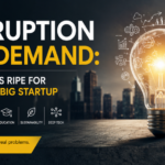 Disruption on Demand: Industries Ripe for the Next Big Startup
