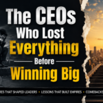 The CEOs Who Lost Everything Before Winning Big