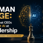 The Human Edge: Why Great CEOs Still Beat AI at Leadership