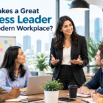What Makes a Great Business Leader in the Modern Workplace?