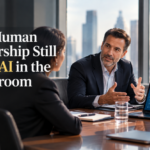 Why Human Leadership Still Beats AI in the Boardroom